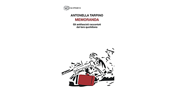 Il ricordo al quotidiano degli antifascisti in «Memoranda» di Antonella Tarpino