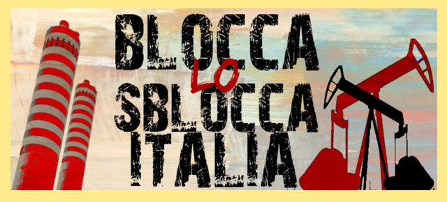 Sblocca Italia, cemento e trivelle, il futuro è un incubo