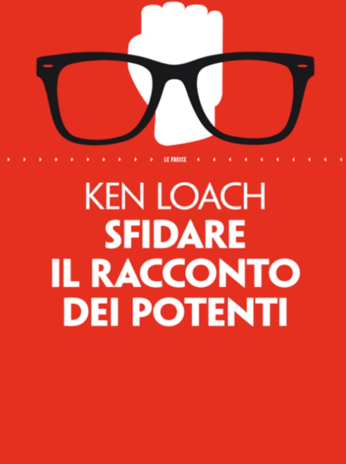 Ken Loach, sfidare il racconto dei potenti