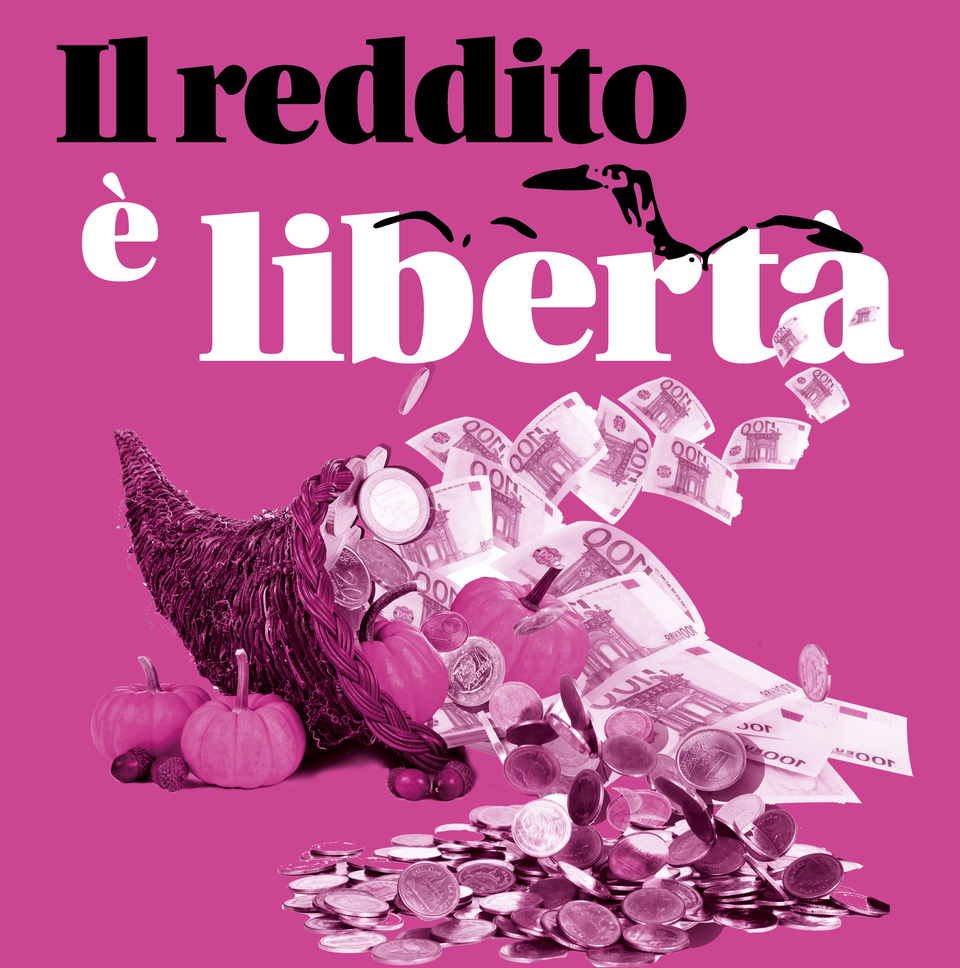 Il reddito di cittadinanza è un altro: di base, incondizionato e di autodeterminazione